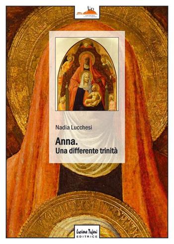 Anna. Una differente trinità - Nadia Lucchesi - Libro Tufani Editrice 2014, Critica | Libraccio.it