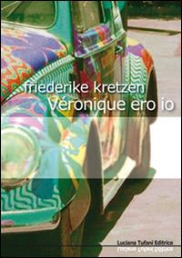 Véronique ero io - Friederike Kretzen - Libro Tufani Editrice 2015, Elledi | Libraccio.it
