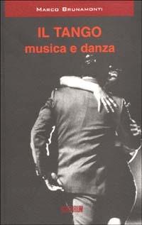 Il tango. Musica e danza - Marco Brunamonti - Libro Auditorium 2002 | Libraccio.it