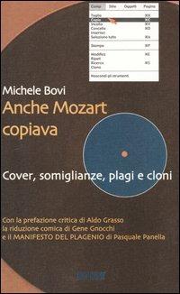 Anche Mozart copiava. Cover, somiglianze, plagi e cloni - Michele Bovi - Libro Auditorium 2004 | Libraccio.it