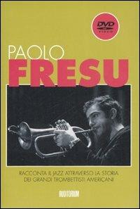 Paolo Fresu racconta il jazz attraverso la storia dei grandi trombettisti americani. Con DVD - Paolo Fresu - Libro Auditorium 2007 | Libraccio.it
