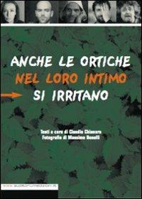 Anche le ortiche nel loro intimo si irritano - Claudio Chianura - Libro Auditorium 2008 | Libraccio.it