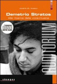 Demetrio Stratos. Alla ricerca della voce-musica. Con CD Audio - Janete El Haouli - Libro Auditorium 2009, Changes | Libraccio.it