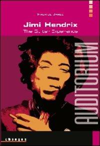 Jimi Hendrix. The guitar experience - Maurice James - Libro Auditorium 2009, Changes | Libraccio.it