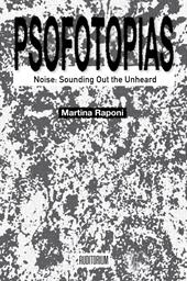 Psofotopias. Noise: sounding out the unheard
