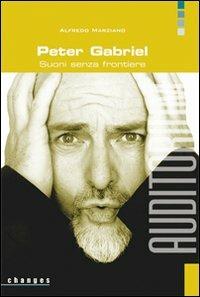 Peter Gabriel. Suoni senza frontiere - Alfredo Marziano - Libro Auditorium 2010, Changes | Libraccio.it