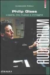 Philip Glass. L'opera, tra musica e immagine