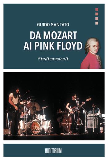 Da Mozart ai Pink Floyd. Studi musicali - Guido Santato - Libro Auditorium 2025, Rumori | Libraccio.it