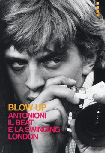 Blow up. Antonioni, il beat e la swinging London  - Libro Auditorium 2013, Rumori | Libraccio.it