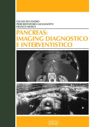 Pancreas: imaging diagnostico e interventistico - Giulio Di Candio, Piercristoforo Giulianotti, Franco Mosca - Libro Poletto Editore 2011 | Libraccio.it