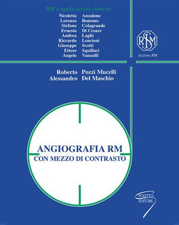 Angiografia RM con mezzo di contrasto. Ediz. a spirale  - Libro Poletto Editore 2001 | Libraccio.it