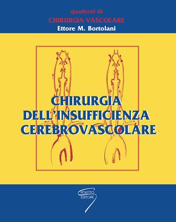 Chirurgia dell'insufficienza cerebrovascolare - Ettore M. Bortolani - Libro Poletto Editore 2003, Manuali pratici di veterinaria | Libraccio.it