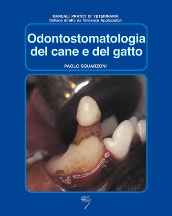 Odontostomatologia del cane e del gatto - Paolo Squarzoni - Libro Poletto Editore 2003, Manuali pratici di veterinaria | Libraccio.it