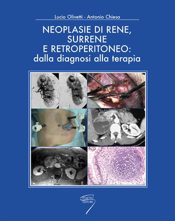 Neoplasie di rene, surrene e retroperitioneo: dalla diagnosi alla terapia  - Libro Poletto Editore 2003 | Libraccio.it