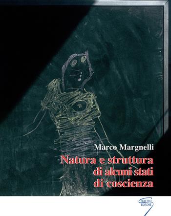Natura e struttura di alcuni stati di coscienza - Marco Margnelli - Libro Poletto Editore 2003 | Libraccio.it