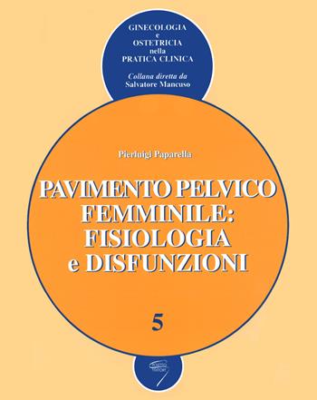 Pavimento pelvico femminile: fisiologia e disfunzioni  - Libro Poletto Editore 2004 | Libraccio.it