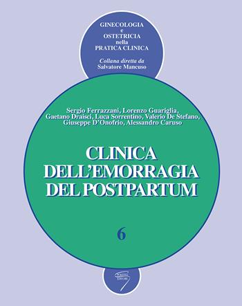 Clinica dell'emorragia del postpartum - Sergio Ferrazzani, Lorenzo Guariglia, Gaetano Draisci - Libro Poletto Editore 2004 | Libraccio.it