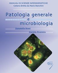 Patologia generale e microbiologia - Donatella Bossi, Daniela Rivanera - Libro Poletto Editore 2005 | Libraccio.it