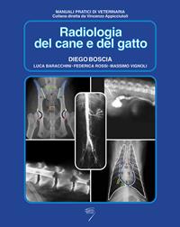 Radiologia del cane e del gatto - Diego Boscia, Luca Baracchini, Federica Rossi - Libro Poletto Editore 2005, Manuali pratici di veterinaria | Libraccio.it