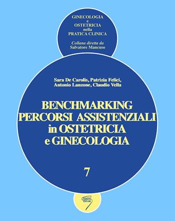 Benchmarking. Percorsi assistenziali in ginecologia e ostetricia. Ediz. a spirale - Sara De Carolis, Patrizia Felici, Antonio Lanzone - Libro Poletto Editore 2005 | Libraccio.it