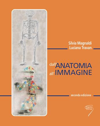 Dall'anatomia all'immagine - Silvia Magnaldi, Luciana Travan - Libro Poletto Editore 2006 | Libraccio.it