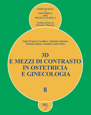 3D e mezzi di contrasto in ostetricia e ginecologia. Con DVD - Anna Franca Cavaliere, Antonio Lanzone, Stefania Speca - Libro Poletto Editore 2005 | Libraccio.it