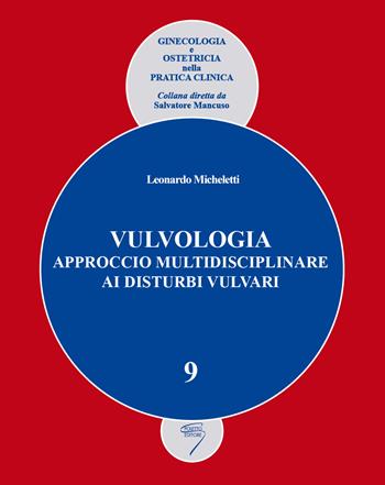 Vulvologia. Approccio multidisciplinare ai disturbi vulvari - Leonardo Micheletti - Libro Poletto Editore 2006 | Libraccio.it