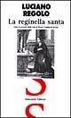 La reginella santa. Tutto il racconto della vita di Maria Cristina di Savoia sovrana delle Due Sicilie - Luciano Regolo - Libro Simonelli 2007, Il piacere di raccontare | Libraccio.it
