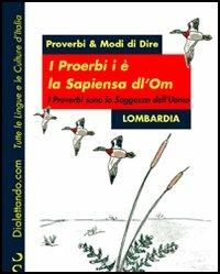 I proerbi i è la sapiensa dl'om-I proverbi sono la saggezza dell'uomo. Lombardia  - Libro Simonelli 2005, Dialettando.com | Libraccio.it