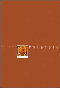 Polaroid-Corrivetti - Claudio Corrivetti - Libro Postcart Edizioni 2002, Fotografia | Libraccio.it