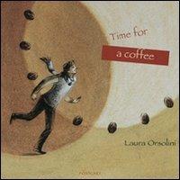 Il tempo di un caffè-Time for a coffee. Ediz. bilingue - Laura Orsolini - Libro Postcart Edizioni 2006, I faunetti | Libraccio.it