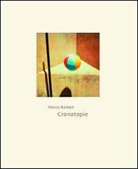 Cronotopie. Ediz. italiana e francese - Marco Barbon - Libro Postcart Edizioni 2010, Fotografia | Libraccio.it