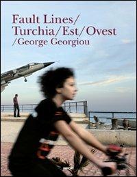 Fault lines/Turchia/Est/Ovest. Ediz. illustrata - George Georgiou - Libro Postcart Edizioni 2010, Fotografia | Libraccio.it