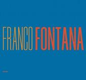 Franco Fontana. A life of photos. Ediz. italiana e inglese