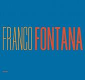Franco Fontana. A life of photos. Ediz. italiana e inglese
