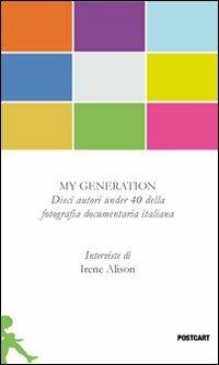 My generation - Irene Alison - Libro Postcart Edizioni 2012, Postwords | Libraccio.it