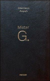 Mister G. Ediz. italiana e inglese - Gilbert Garcin - Libro Postcart Edizioni 2011 | Libraccio.it