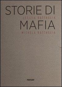 Storie di mafia. Ediz. illustrata - Letizia Battaglia, Michela Battaglia - Libro Postcart Edizioni 2012, Fotografia | Libraccio.it