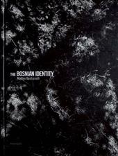 The Bosnian identity. Ediz. italiana e inglese