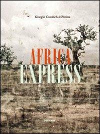 Africa express. Ediz. illustrata - Giorgio Cosulich de Pecine - Libro Postcart Edizioni 2013, Fotografia | Libraccio.it