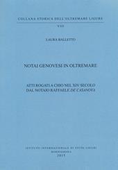 Notai genovesi in Oltremare. Atti rogati a Chio nel XVI secolo dal notaio Raffaele De Casanova