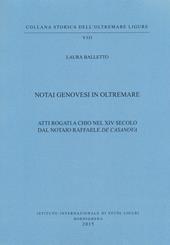 Notai genovesi in Oltremare. Atti rogati a Chio nel XVI secolo dal notaio Raffaele De Casanova