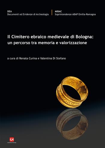 Il cimitero ebraico medievale di Bologna: un percorso tra memoria e valorizzazione - Valentina Di Stefano - Libro Cooperativa Archeologia 2019, DEA. Documenti ed Evidenze di Archeologia | Libraccio.it