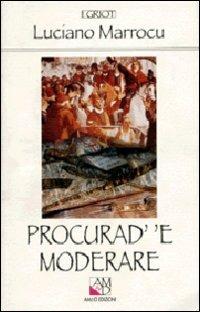 Procurad' 'e moderare. Racconto popolare della rivoluzione sarda (1793-1796) - Luciano Marrocu - Libro AM&D 1996, I griot | Libraccio.it