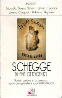 Schegge di fine Ottocento. Notizie curiose e di cronaca tratte dai quotidiani sardi (1890-1900) - Eduardo Blasco Ferrer, Letizia Cappai, Lorena Cappai - Libro AM&D 1996, I griot | Libraccio.it