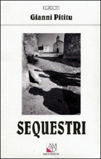 Sequestri. Il cielo nascosto - Gianni Pititu - Libro AM&D 1996, I griot | Libraccio.it