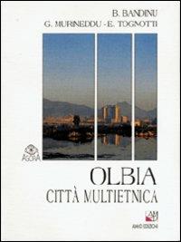 Olbia città multietnica - Bachisio Bandinu, Giovanni Murineddu, Eugenia Tognotti - Libro AM&D 1997, Agorà | Libraccio.it