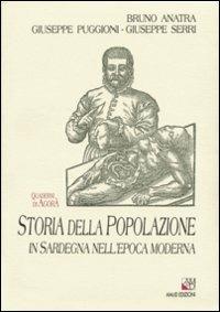 Storia della popolazione in Sardegna nell'epoca moderna - Bruno Anatra, Giuseppe Puggioni, Giuseppe Serri - Libro AM&D 1997, Quaderni di Agorà | Libraccio.it