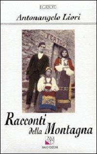 Racconti della montagna - Antonangelo Liori - Libro AM&D 1997, I griot | Libraccio.it