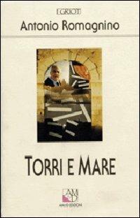 Torri e mare - Antonio Romagnino - Libro AM&D 1997, I griot | Libraccio.it